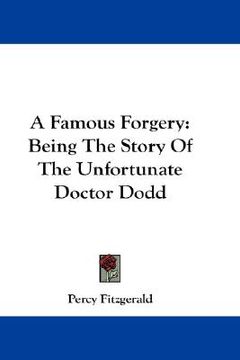 portada a famous forgery: being the story of the unfortunate doctor dodd (in English)