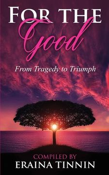 portada For The Good: From Tragedy to Triumph