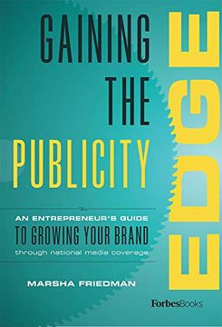 portada Gaining the Publicity Edge: An Entrepreneur's Guide to Growing Your Brand Through National Media Coverage (en Inglés)