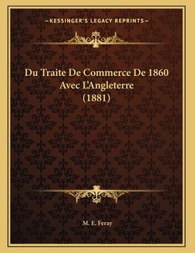 portada Du Traite De Commerce De 1860 Avec L'Angleterre (1881) (in French)