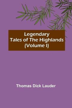 portada Legendary Tales of the Highlands (Volume I) (en Inglés)