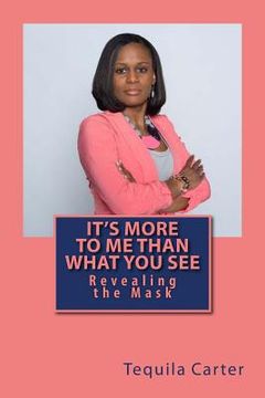 portada It's More to Me Than What You See: Revealing the Mask (en Inglés)