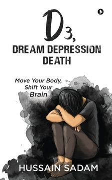portada D3, Dream Depression Death: Move Your Body, Shift Your Brain (en Inglés)