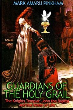 portada Guardians of the Holy Grail: The Knights Templar, John the Baptist and the Water of Life - Special Edition (en Inglés)