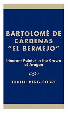 portada bartolome de cardenas 'el bermejo': itinerant painter in the crown of aragon (en Inglés)