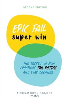 portada EPIC FAIL super win - 2nd Edition: The secret to how creatives fail better and stay creating.