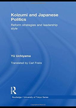 portada Koizumi and Japanese Politics: Reform Strategies and Leadership Style (Routledge 