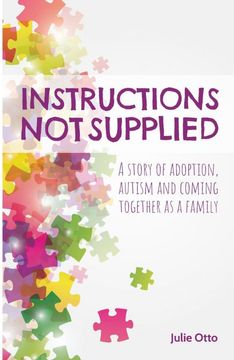 portada Instructions Not Supplied: A Story of Adoption, Autism and Coming Together as a Family (Paperback or Softback) (en Inglés)