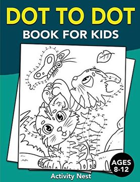 portada Dot to dot Book for Kids Ages 8-12: Challenging and fun dot to dot Puzzles for Kids, Toddlers, Boys and Girls Ages 8-10, 10-12 (en Inglés)