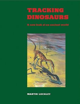 portada Tracking Dinosaurs: A new Look at an Ancient World (en Inglés)