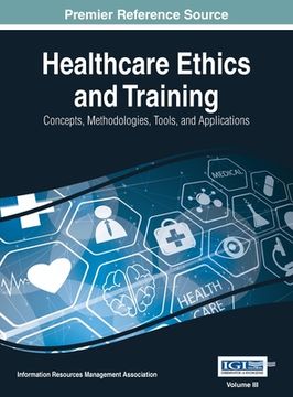 portada Healthcare Ethics and Training: Concepts, Methodologies, Tools, and Applications, VOL 3 (en Inglés)
