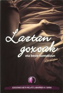 portada Laztan Goxoak eta beste kontakizun krisian: Ediciones Beta relato laburren IV saria (2011) (Relatos)