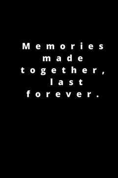 portada Memories Made Together, Last Forever: 120 Pages 6x9 