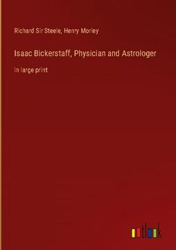 portada Isaac Bickerstaff, Physician and Astrologer: In Large Print (en Inglés)
