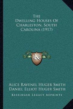 portada the dwelling houses of charleston, south carolina (1917)
