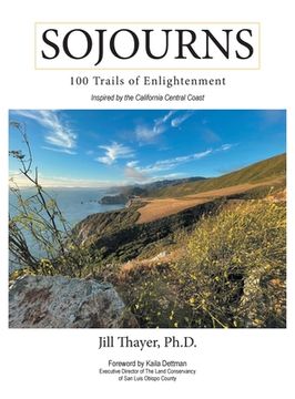portada Sojourns: 100 Trails of Enlightenment: Inspired by the California Central Coast (in English)
