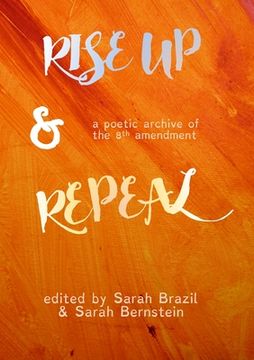 portada Rise Up and Repeal: A poetic archive of the 8th amendment (in English)