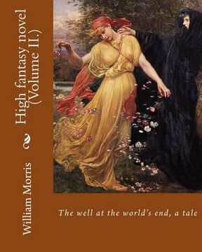 portada The well at the world's end, a tale. By: William Morris (Volume II.): High fantasy novel (en Inglés)