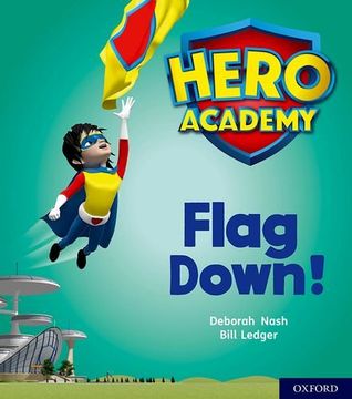 portada Hero Academy: Oxford Level 4, Light Blue Book Band: Flag Down! (in English)