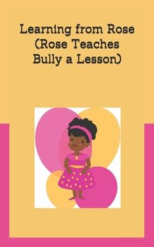 portada Learning From Rose: (Rose Teaches Bully a Lesson) (en Inglés)
