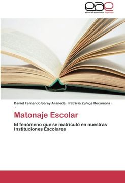 portada Matonaje Escolar: El Fenómeno Que Se Matriculó En Nuestras Instituciones Escolares (spanish Edition) (in Spanish)