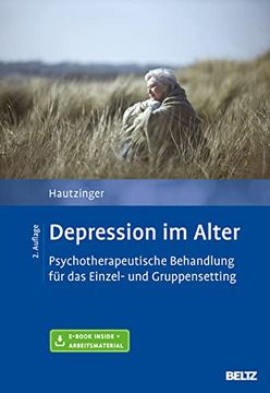 portada Depression im Alter: Psychotherapeutische Behandlung für das Einzel- und Gruppensetting. Mit E-Book Inside und Arbeitsmaterial Hautzinger, Martin (en Alemán)