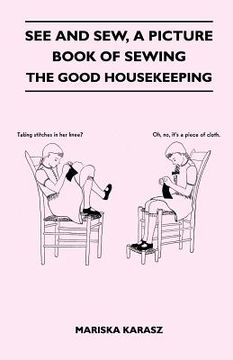 portada see and sew, a picture book of sewing - the good housekeeping