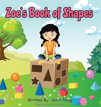 portada Zoe's Book of Shapes: Zoe's Hands-On and fun way of Teaching Kids Gives Parents the Opportunity to Play a Vital Role in Their Child's Early Education. (en Inglés)