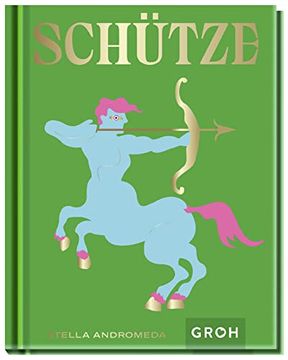 portada Schütze: Ein Edles Geschenkbuch Über die Kraft der Astrologie (Sternzeichen-Bücher zum Verschenken) (in German)