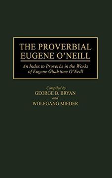 portada The Proverbial Eugene O'neill: An Index to Proverbs in the Works of Eugene Gladstone O'neill 