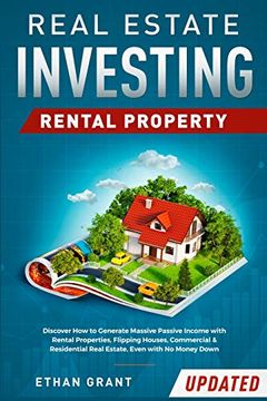 portada Real Estate Investing - Rental Property: Discover how to Generate Massive Income With Rental Properties, Flipping Houses, Commercial & Residential Real Estate, Even With no Money Down (en Inglés)