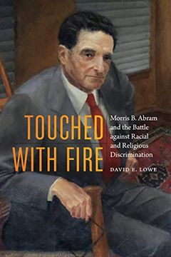 portada Touched With Fire: Morris b. Abram and the Battle Against Racial and Religious Discrimination (en Inglés)