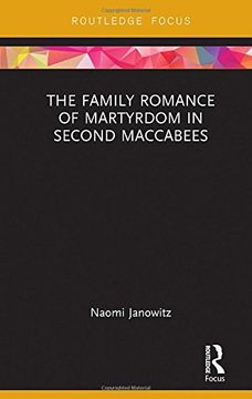 portada The Family Romance of Martyrdom in Second Maccabees (Routledge Focus on Biblical Studies)