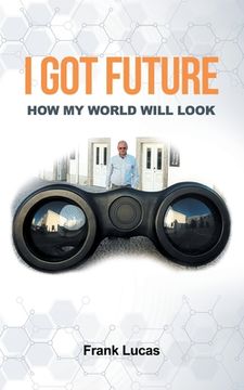 portada I Got Future: How My World Will Look (en Inglés)