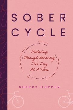 portada Sober Cycle (Second Edition): Pedaling Through Recovery One Day at a Time (en Inglés)