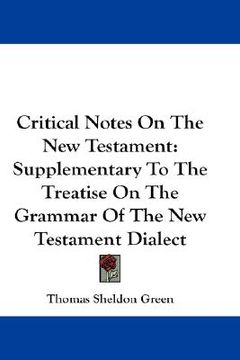 portada critical notes on the new testament: supplementary to the treatise on the grammar of the new testament dialect (en Inglés)