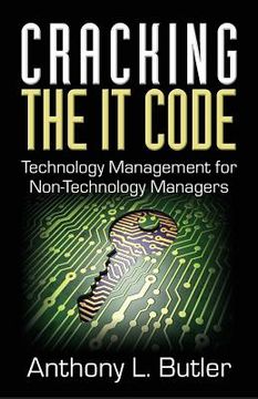 portada Cracking the IT Code: Technology Management for Non-Technology Managers (en Inglés)