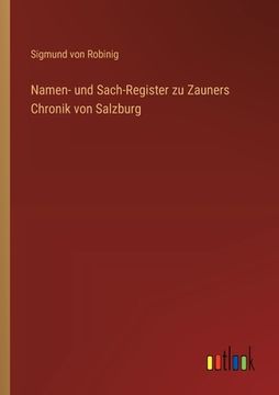 portada Namen- und Sach-Register zu Zauners Chronik von Salzburg (en Alemán)
