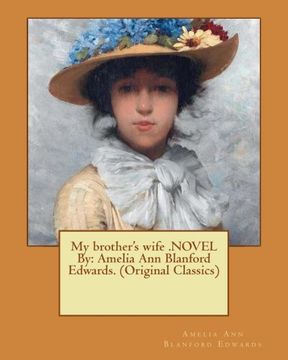 portada My brother's wife .NOVEL By: Amelia Ann Blanford Edwards. (Original Classics)