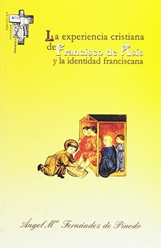 portada La Experiencia Cristiana en Francisco de Asís y la Identidad Franciscana: 45 (Hermano Francisco) (in Spanish)