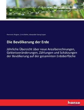 portada Die Bevölkerung der Erde: Jährliche Übersicht über neue Arealberechnungen, Gebietsveränderungen, Zählungen und Schätzungen der Bevölkerung auf d (en Alemán)