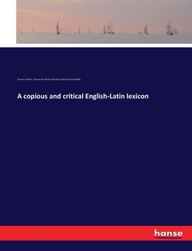 portada A copious and critical English-Latin lexicon (en Inglés)