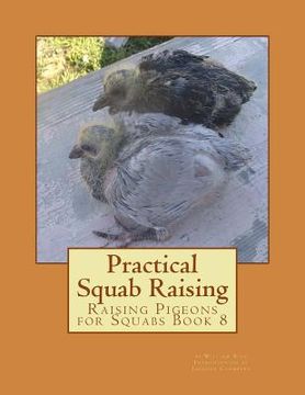 portada Practical Squab Raising: Raising Pigeons for Squabs Book 8 (en Inglés)