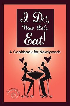 portada i do, now let's eat!: a cookbook for newlyweds (en Inglés)