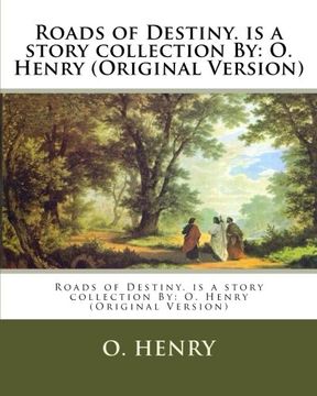 portada Roads of Destiny. is a story collection By: O. Henry (Original Version)