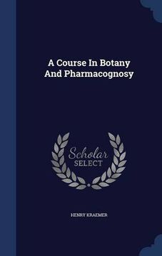 portada A Course In Botany And Pharmacognosy