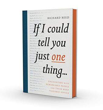 portada If I Could Tell You Just One Thing...: Encounters with Remarkable People and Their Most Valuable Advice (en Inglés)