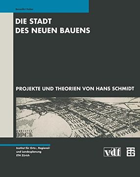 portada Die Stadt des Neuen Bauens: Projekte und Theorien von Hans Schmidt