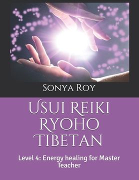 portada Usui Reiki Ryoho Tibetan: Level 4: Energy healing for Master Teacher (en Inglés)