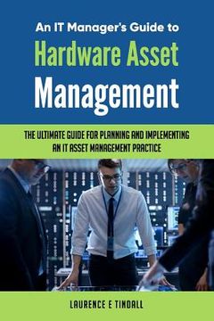portada An It Manager's Guide to Hardware Asset Management (en Inglés)